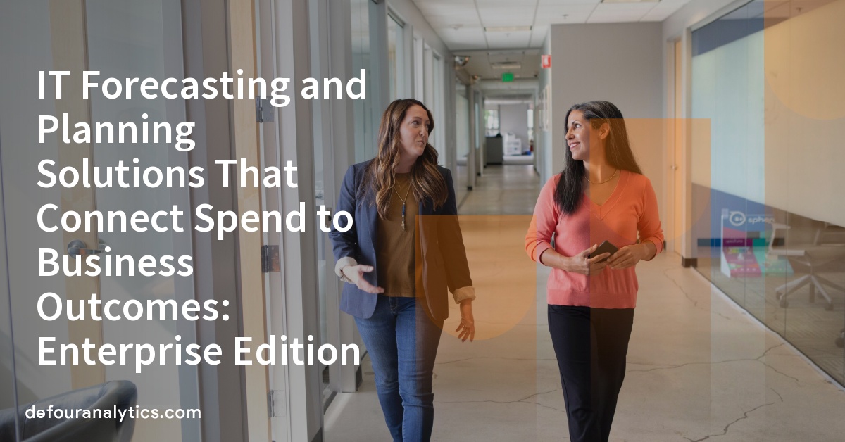 IT Forecasting and Planning Solutions That Connect Spend to Business Outcomes: Enterprise Edition 